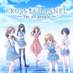 CROSS†CHANNEL ~For All Peaple~